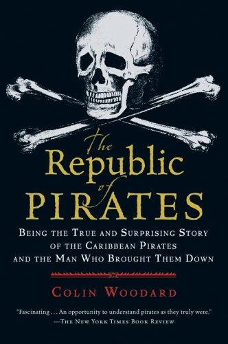 The Republic of Pirates: Being the True and Surprising Story of the Caribbean Pirates and the Man Who Brought Them Down cover