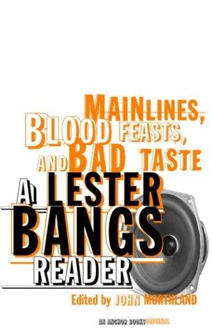 Main Lines, Blood Feasts, and Bad Taste: A Lester Bangs Reader cover