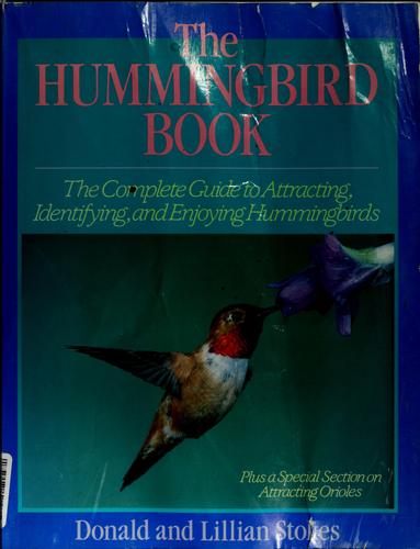 The Hummingbird Book: The Complete Guide to Attracting, Identifying, and Enjoying Hummingbirds cover