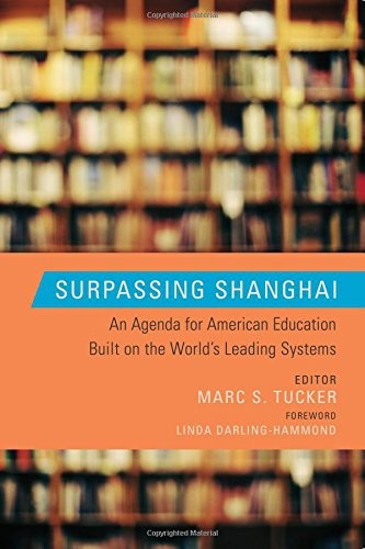 Surpassing Shanghai: An Agenda for American Education Built on the World's Leading Systems cover