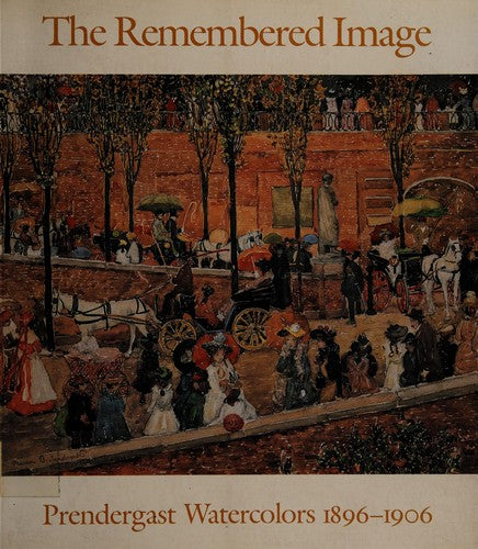 The Remembered Image: Prendergast Watercolors, 1896-1906 cover