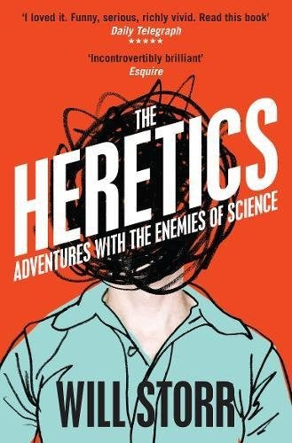 The Heretics: Adventures with the Enemies of Science cover