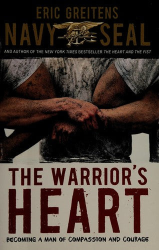 The Warrior's Heart: Becoming a Man of Compassion and Courage cover