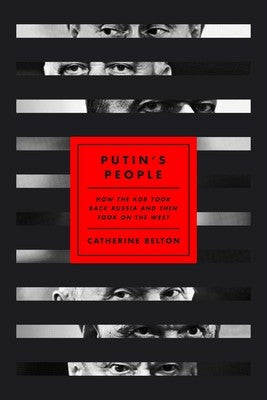 Putin's People: How the KGB Took Back Russia and Then Took On the West cover