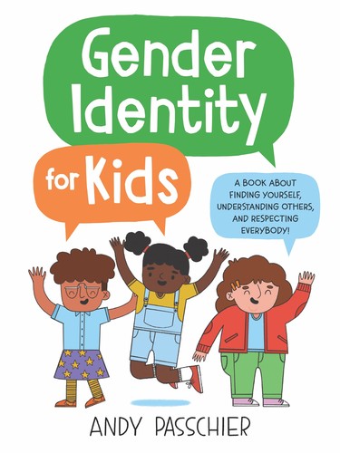 Gender Identity for Kids: A Book About Finding Yourself, Understanding Others, and Respecting Everybody! cover