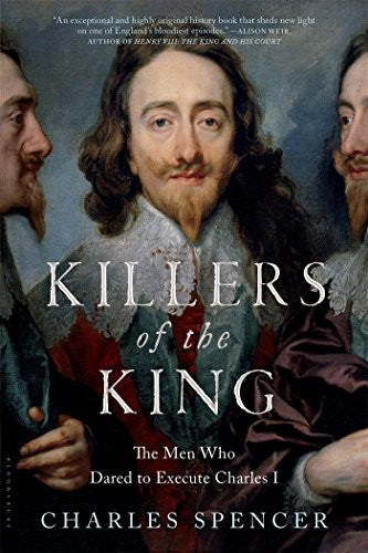 Killers of the King: The Men Who Dared to Execute Charles I cover