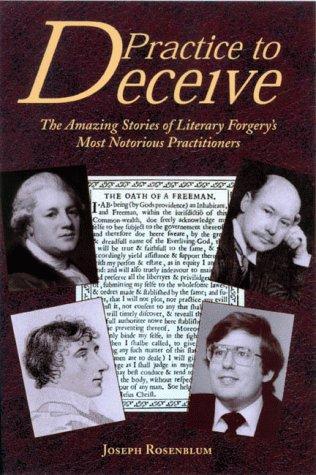 Practice to Deceive: The Incredible Story of Literary Forgery's Most Notorious Practitioners cover