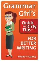 Grammar Girl's Quick and Dirty Tips for Better Writing (Quick & Dirty Tips) cover