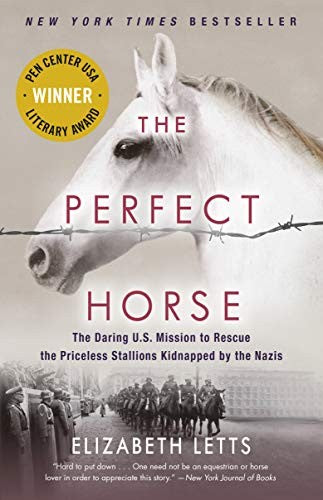 The Perfect Horse: The Daring U.S. Mission to Rescue the Priceless Stallions Kidnapped by the Nazis cover
