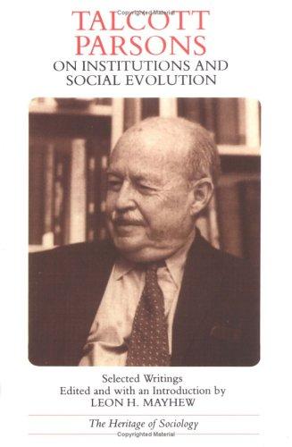 Talcott Parsons on Institutions and Social Evolution: Selected Writings (Heritage of Sociology Series) cover