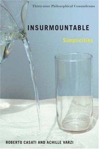 Insurmountable Simplicities: Thirty-nine Philosophical Conundrums cover