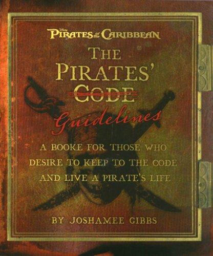 The Pirate Guidelines: A Book for Those Who Desire to Keep to the Code and Live a Pirate's Life (Pirates of the Caribbean) cover