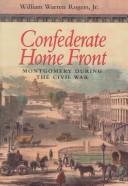 Confederate Home Front: Montgomery during the Civil War cover