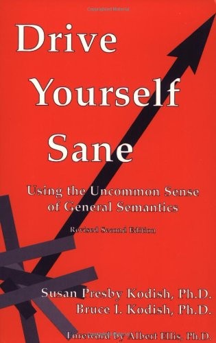 Drive Yourself Sane : Using the Uncommon Sense of General Semantics, Revised Second Edition cover