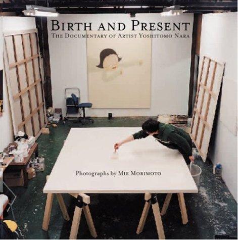 Birth and Present: A Studio Portait of Yoshitomo Nara cover