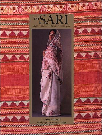 The Sari: Styles, Patterns, History, Technique cover