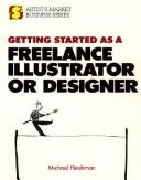 Getting Started As a Freelance Illustrator or Designer (Artist's Market Business Series) cover