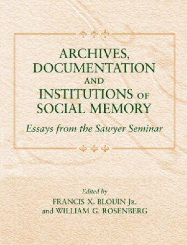 Archives, Documentation, and Institutions of Social Memory: Essays from the Sawyer Seminar cover