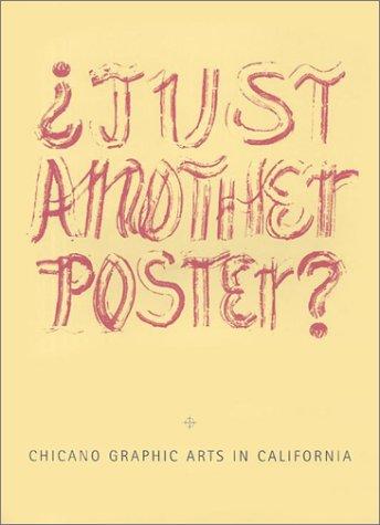 Just Another Poster?/Solo UN Cartel Mas?: Chicano Graphic Arts in California/Artes Graficas Chicanas En California cover