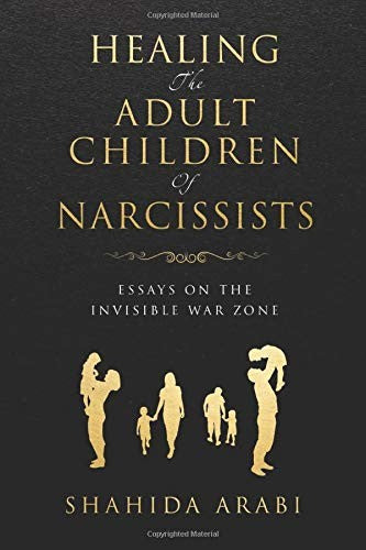 Healing the Adult Children of Narcissists: Essays on The Invisible War Zone and Exercises for Recovery cover