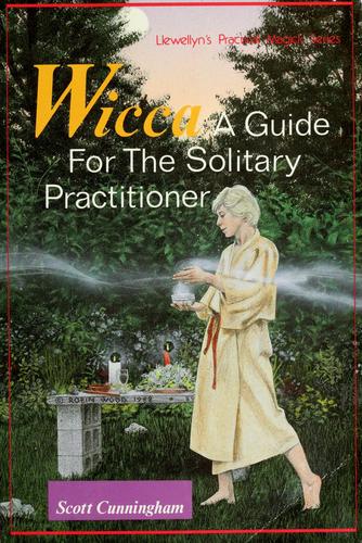 Wicca: A Guide for the Solitary Practitioner (Includes Author's Book of Shadows) cover