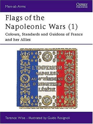Flags of the Napoleonic Wars (1) : France and her Allies (Men at Arms, 77) cover