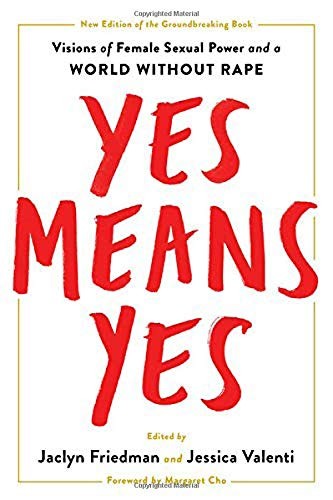 Yes Means Yes!: Visions of Female Sexual Power and a World without Rape cover