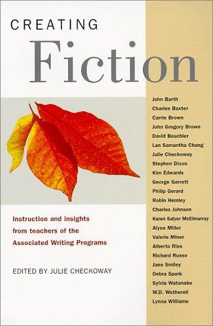 Creating Fiction: Instructions and Insights from Teachers of the Associated Writing Programs cover