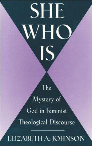 She Who Is: The Mystery of God in Feminist Theological Discourse cover