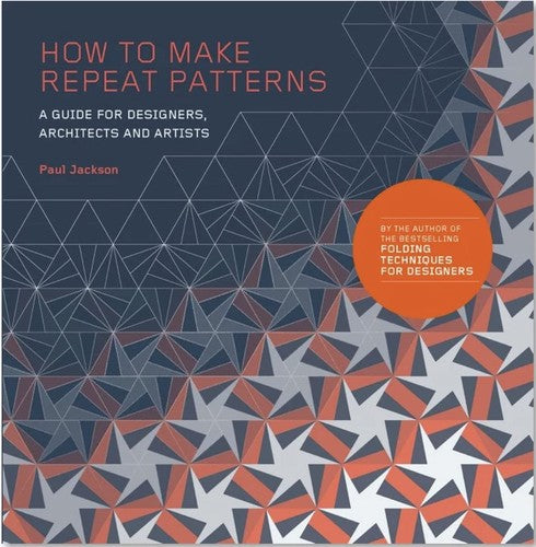 How to Make Repeat Patterns: A Guide for Designers, Architects and Artists cover