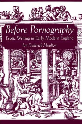 Before Pornography: Erotic Writing in Early Modern England (Studies in the History of Sexuality) cover