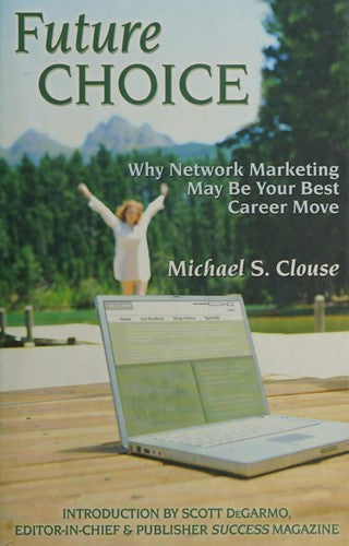Future Choice: Why Network Marketing May Be Your Best Career Move cover
