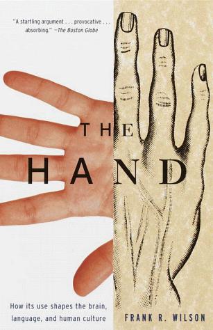 The Hand: How Its Use Shapes the Brain, Language, and Human Culture cover
