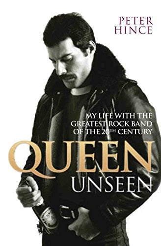 Queen Unseen: My Life with the Greatest Rock Band of the 20th Century cover