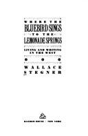 Where the Bluebird Sings to the Lemonade Springs: Living and Writing in the West cover