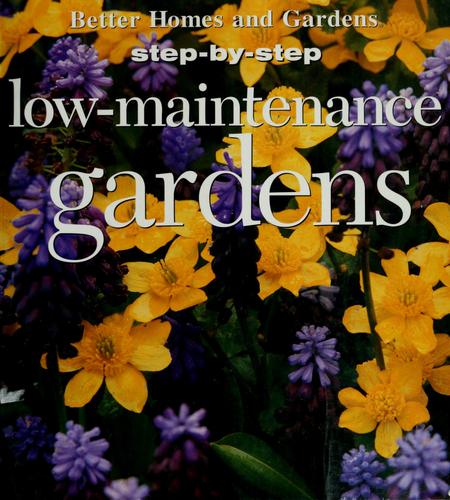 Better Homes and Gardens Step-By-Step Successful Gardening: Low-Maintenance Gardens cover
