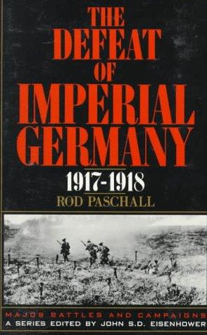 The Defeat Of Imperial Germany, 1917-1918 (Major Battles & Campaigns) cover