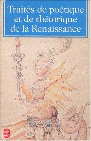 Traites de Poetique Et Rethorique Renaissance (Ldp Classiques) (French Edition) cover