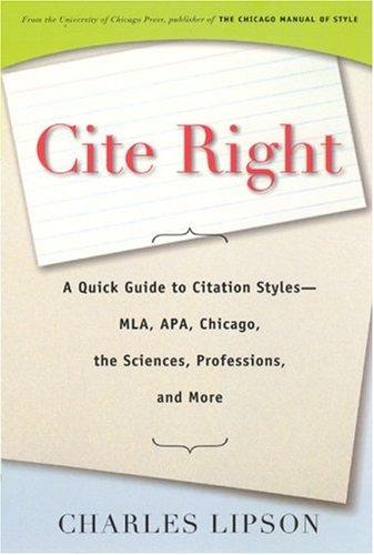 Cite Right: A Quick Guide to Citation Styles--MLA, APA, Chicago, the Sciences, Professions, and More (Chicago Guides to Writing, Editing, and Publishing) cover