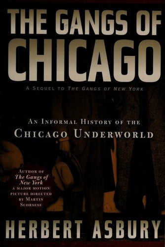 The Gangs of Chicago: An Informal History of the Chicago Underworld (Illinois) cover