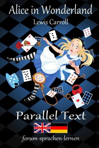 Alice in Wonderland / Alice im Wunderland - Bilingual German English with sentence-by-sentence translation placed directly side by side (German Edition) cover