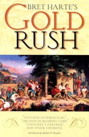 Bret Harte's Gold Rush: "Outcasts of Poker Flat," "The Luck of Roaring Camp," "Tennessee's Partner," and Other Favorites cover