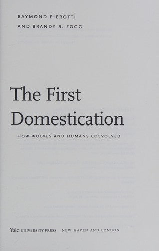 The First Domestication: How Wolves and Humans Coevolved cover