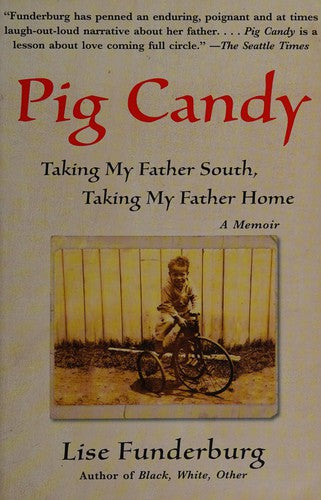 Pig Candy: Taking My Father South, Taking My Father Home: A Memoir cover
