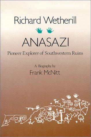 Richard Wetherill - Anasazi: Pioneer Explorer of Southwestern Ruins cover