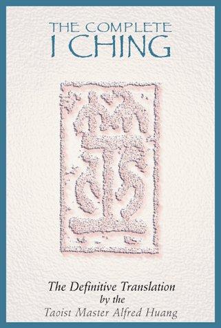 The Complete I Ching: The Definitive Translation by the Taoist Master Alfred Huang cover