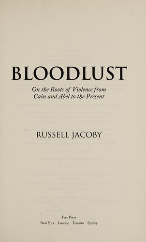 Bloodlust: On the Roots of Violence from Cain and Abel to the Present cover