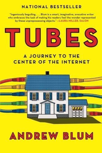 Tubes: A Journey to the Center of the Internet cover