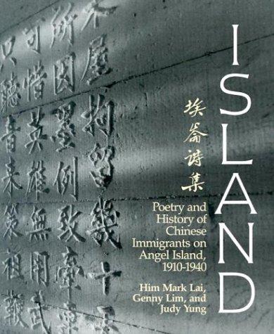 Island: Poetry and History of Chinese Immigrants on Angel Island, 1910-1940 (Naomi B. Pascal Editor's Endowment) cover