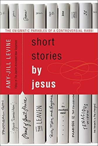 Short Stories by Jesus: The Enigmatic Parables of a Controversial Rabbi cover